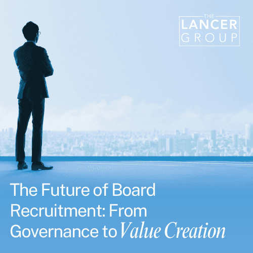 The Future of Board Recruitment: From Governance to Value Creation